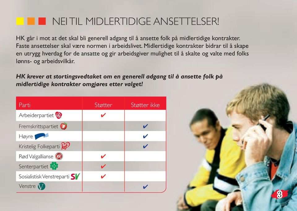 Midlertidige kontrakter bidrar til å skape en utrygg hverdag for de ansatte og gir arbeidsgiver mulighet til å skalte og valte med folks lønns-