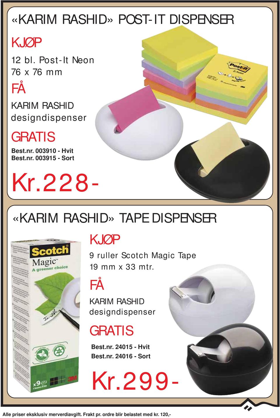 228- «KARIM RASHID» TAPE DISPENSER KJØP 9 ruller Scotch Magic Tape 19 mm x 33 mtr.