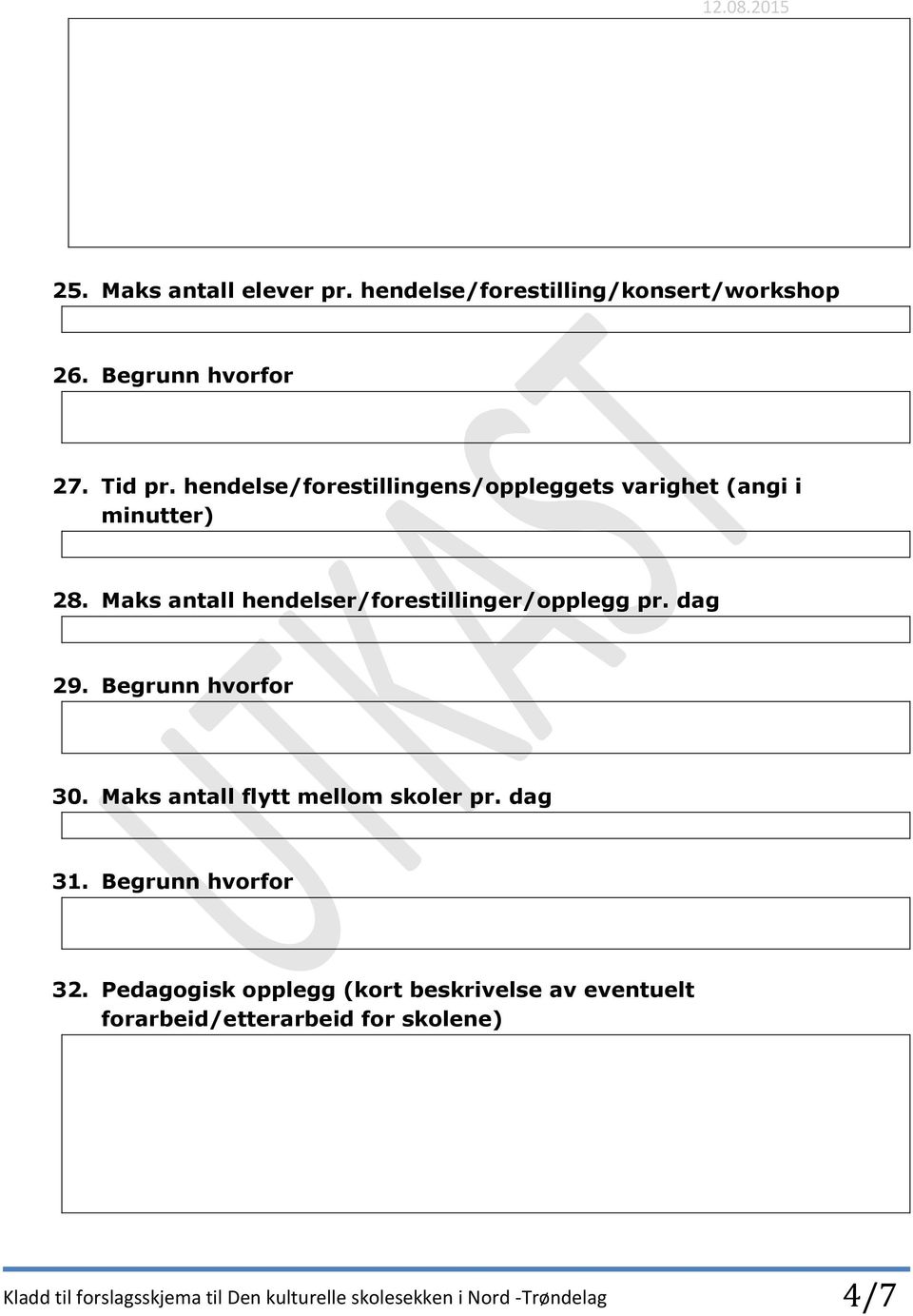 dag 29. Begrunn hvorfor 30. Maks antall flytt mellom skoler pr. dag 31. Begrunn hvorfor 32.