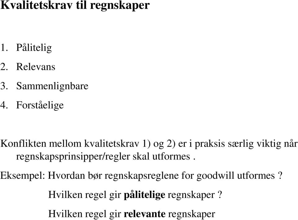 regnskapsprinsipper/regler skal utformes.