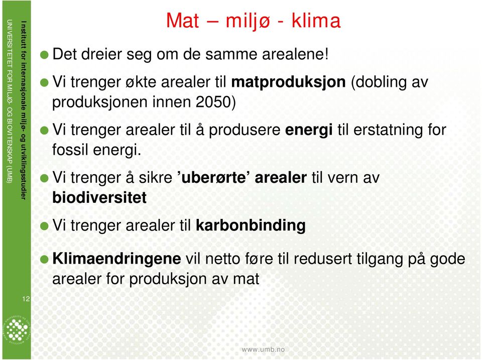 til å produsere energi til erstatning for fossil energi.