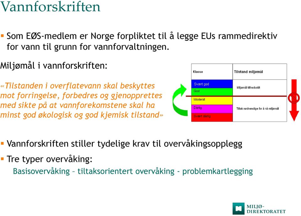 Miljømål i vannforskriften: «Tilstanden i overflatevann skal beskyttes mot forringelse, forbedres og gjenopprettes