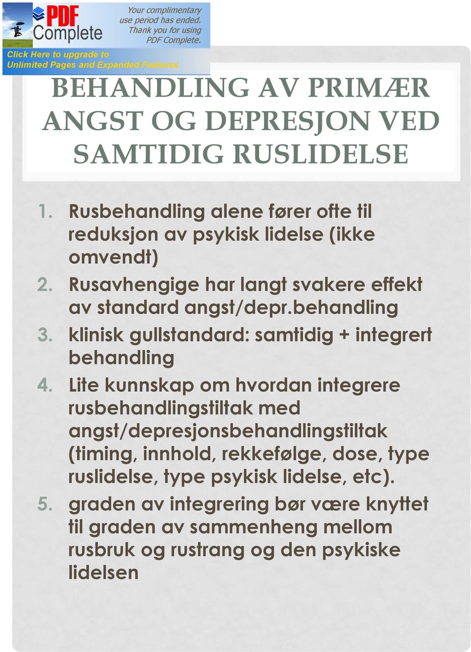 behandling 3. klinisk gullstandard: samtidig + integrert behandling 4.