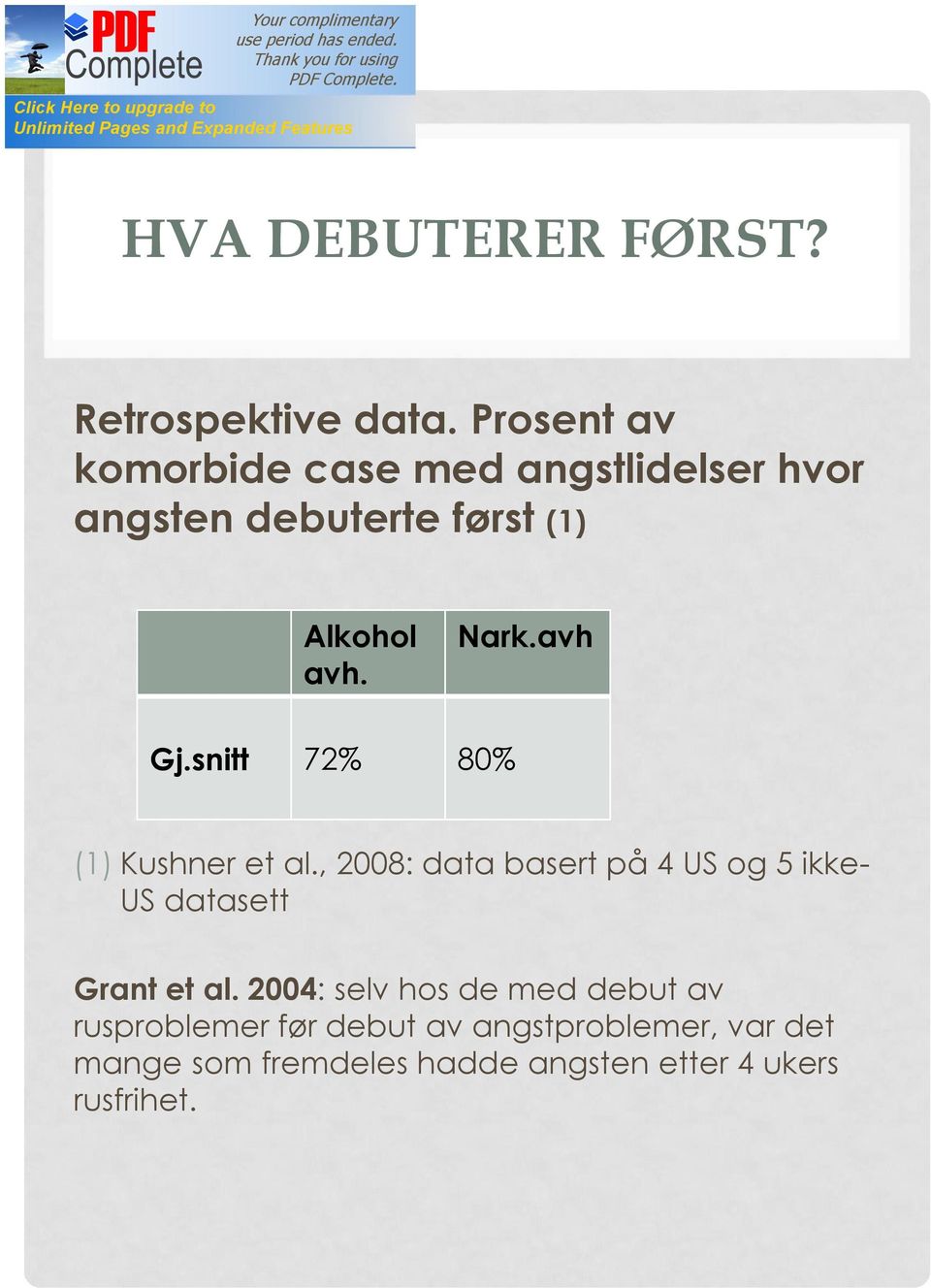 avh Gj.snitt 72% 80% (1) Kushner et al.