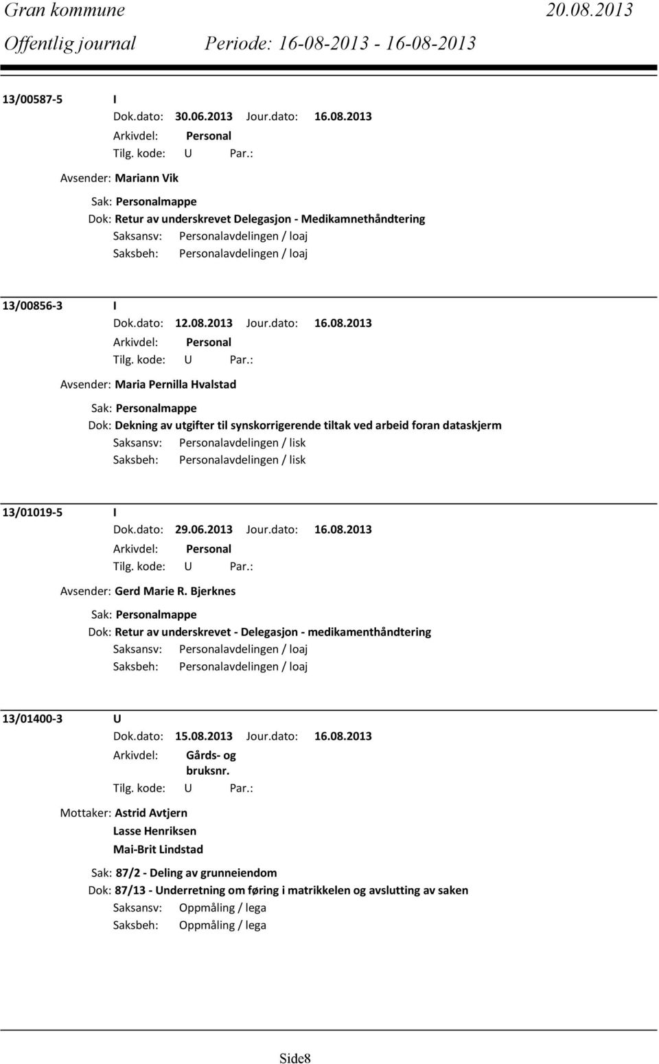 2013 Avsender: Mariann Vik Dok: Retur av underskrevet Delegasjon - Medikamnethåndtering 13/0085