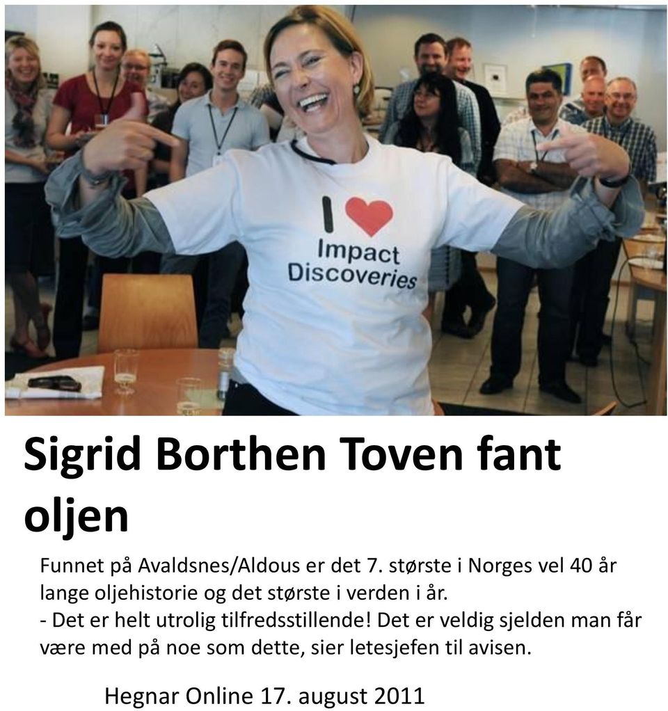 - Det er helt utrolig tilfredsstillende!