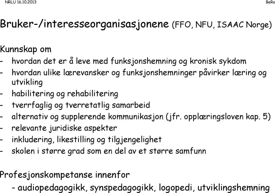 alternativ og supplerende kommunikasjon (jfr. opplæringsloven kap.