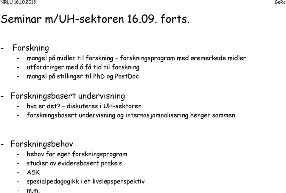 forskning - mangel på stillinger til PhD og PostDoc - Forskningsbasert undervisning - hva er det?