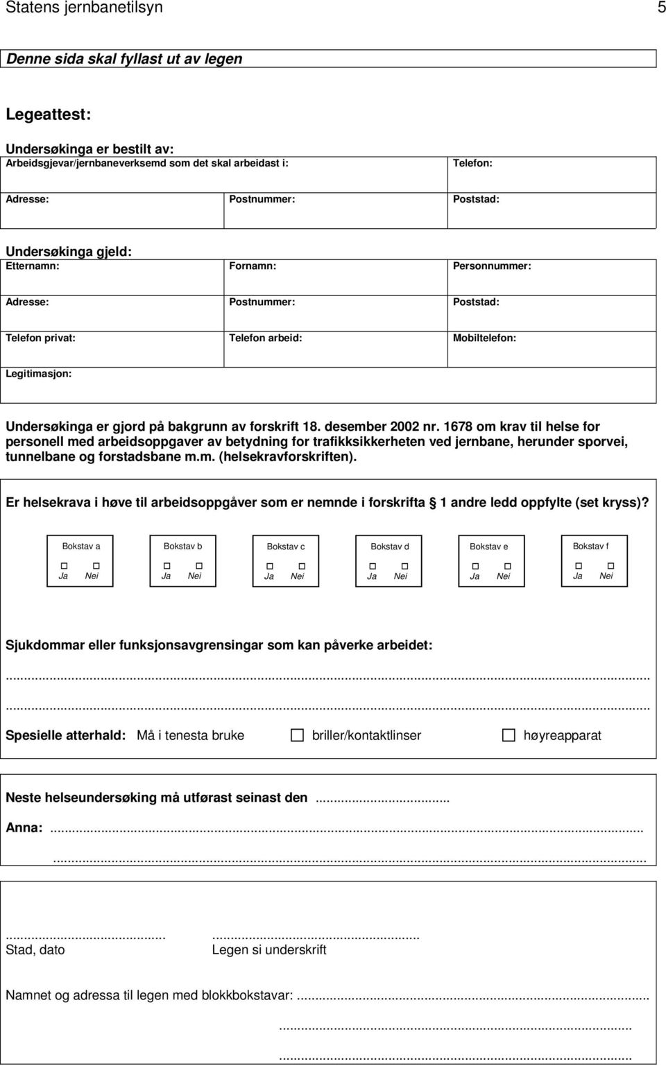 1678 om krav til helse for personell med arbeidsoppgaver av betydning for trafikksikkerheten ved jernbane, herunder sporvei, tunnelbane og forstadsbane m.m. (helsekravforskriften).