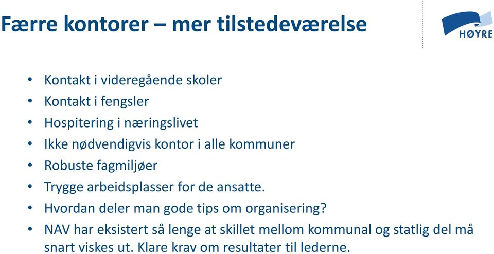 arbeidsplasser for de ansatte. Hvordan deler man gode tips om organisering?