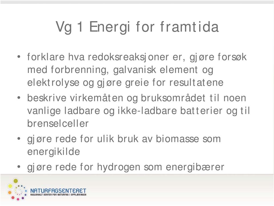 bruksområdet til noen vanlige ladbare og ikke-ladbare batterier og til brenselceller