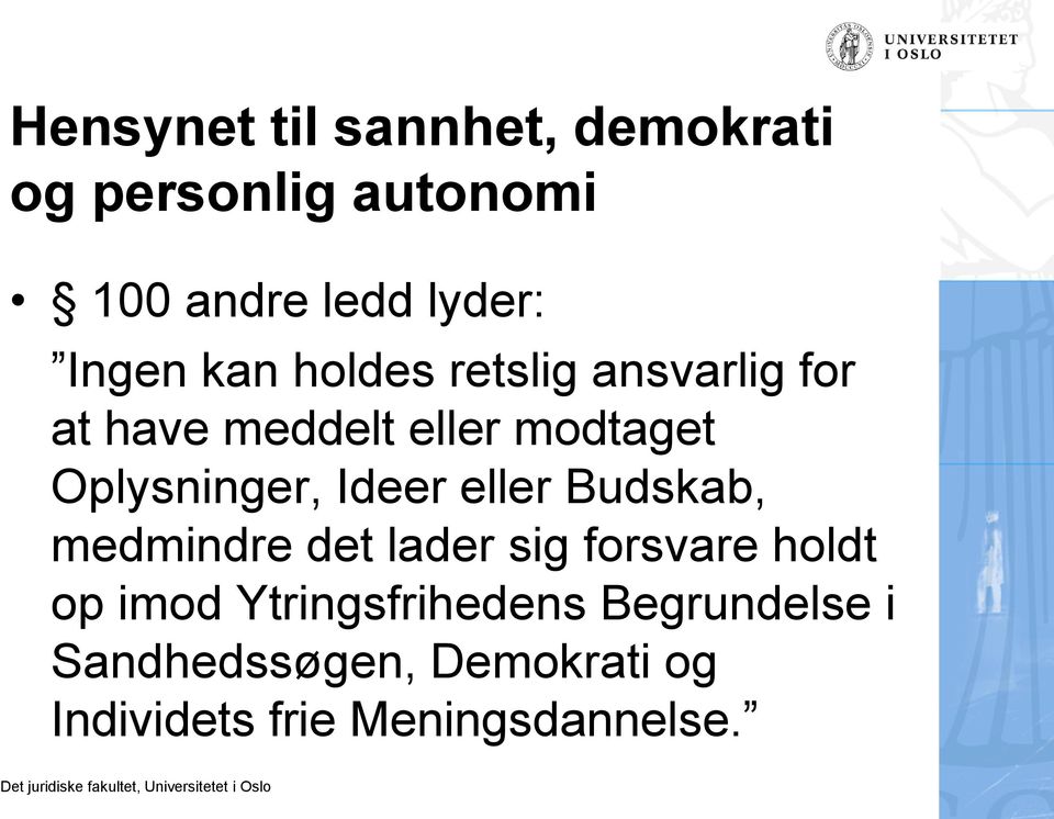 Oplysninger, Ideer eller Budskab, medmindre det lader sig forsvare holdt op