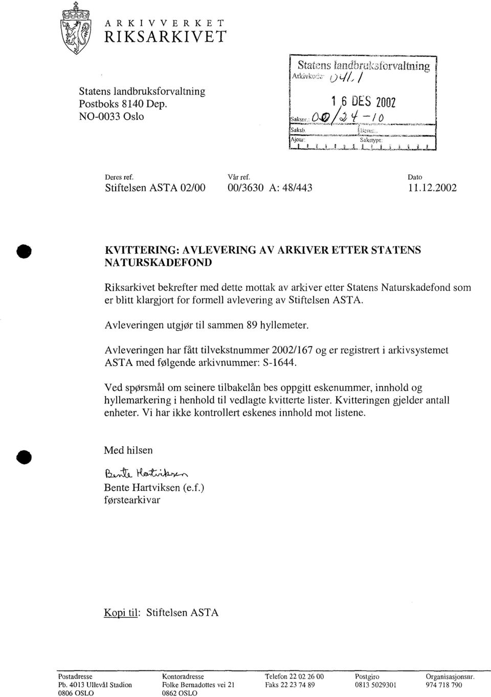 2002 KVITTERING: AVLEVERING AV ARKIVER ETTER STATENS NATURSKADEFOND Riksarkivet bekrefter med dette mottak av arkiver etter Statens Naturskadefond som er blitt klargjort for formell avlevering av