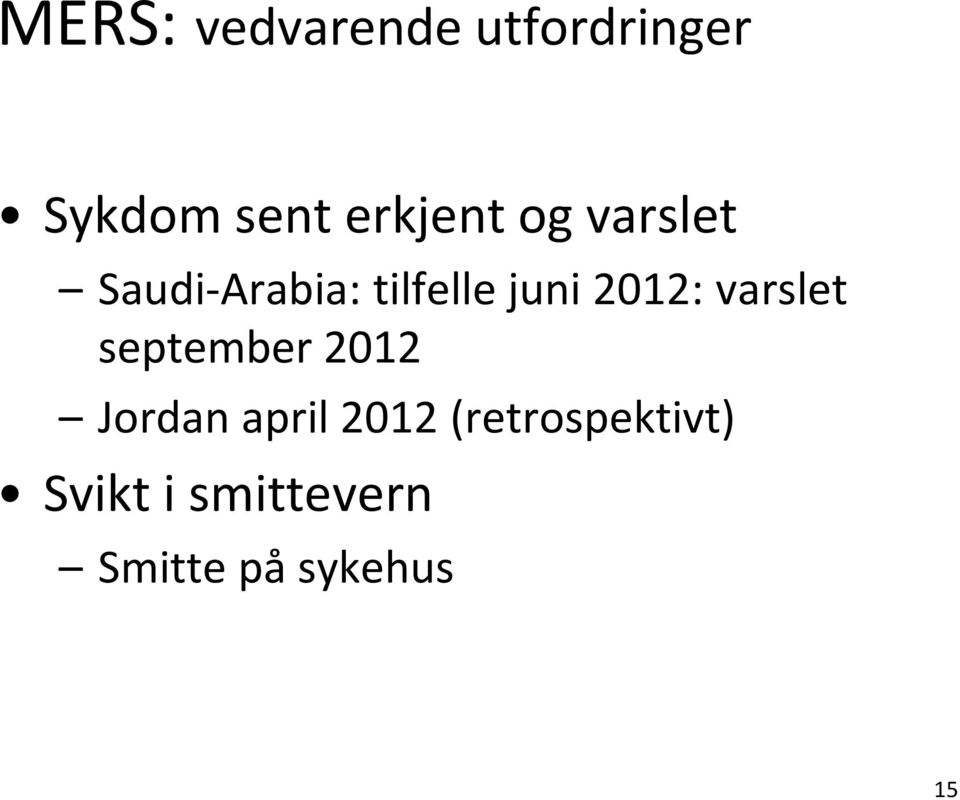 2012: varslet september 2012 Jordan april 2012