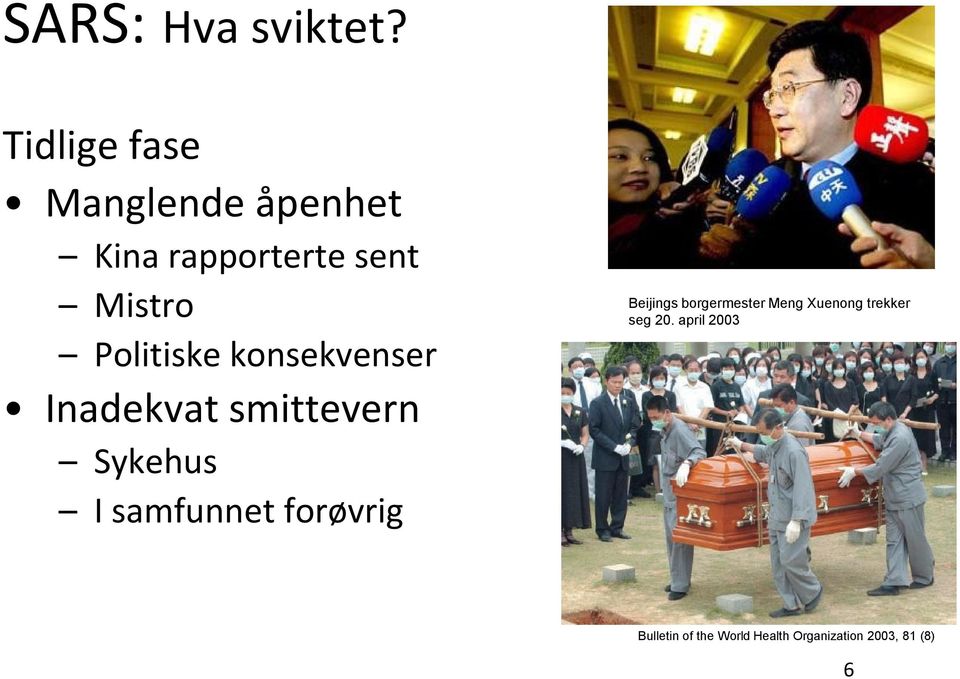 Politiske konsekvenser Inadekvat smittevern Sykehus I samfunnet