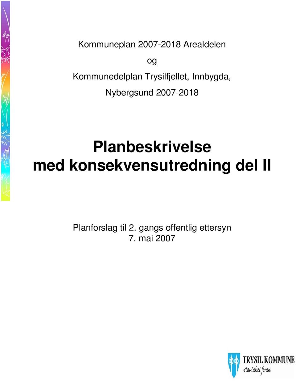 Nybergsund 2007-2018 Planbeskrivelse med
