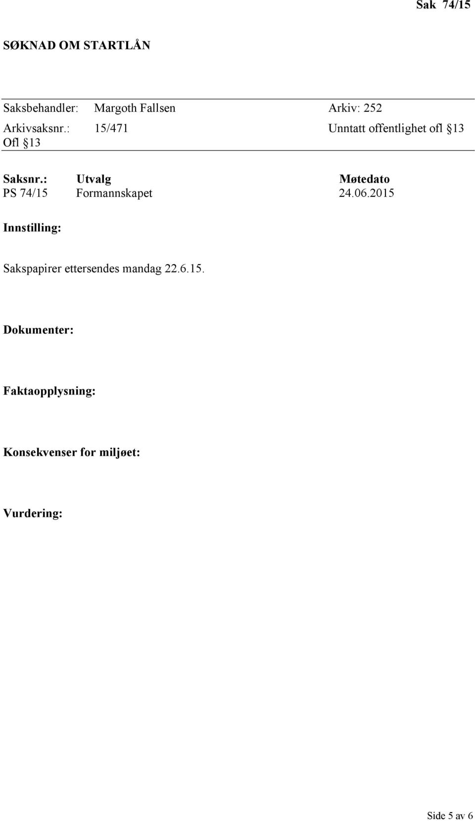 : Utvalg Møtedato PS 74/15 Formannskapet 24.06.