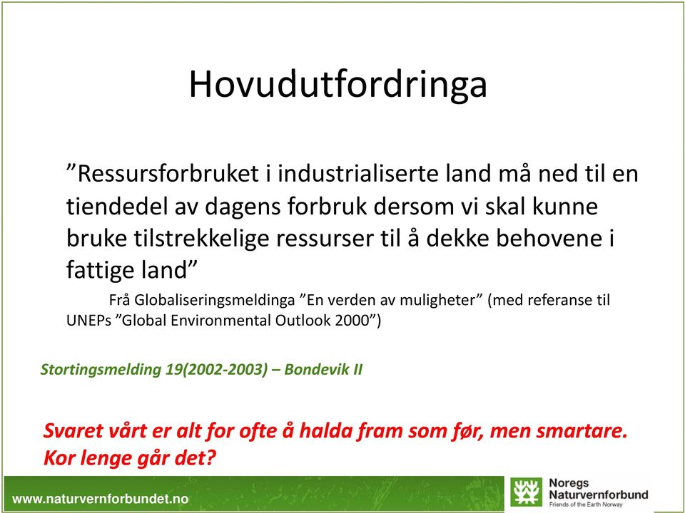 ld En verden av muligheter (med referanse til UNEPs Global Environmental Outlook 2000 ) Stortingsmelding