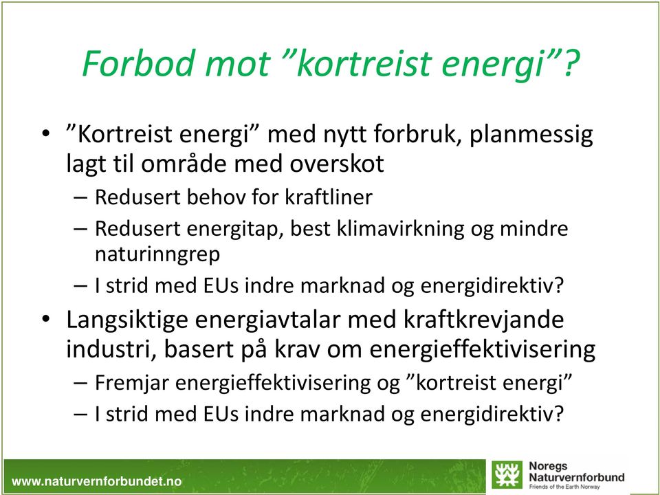 kraftliner Redusert energitap, best klimavirkning og mindre naturinngrep I strid med EUs indre marknad og