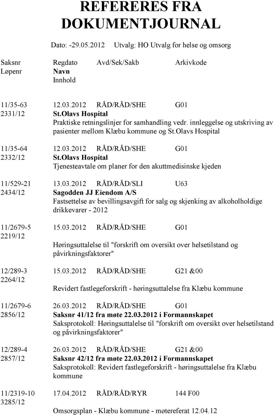 Olavs Hospital Tjenesteavtale om planer for den akuttmedisinske kjeden 11/529-21 13.03.