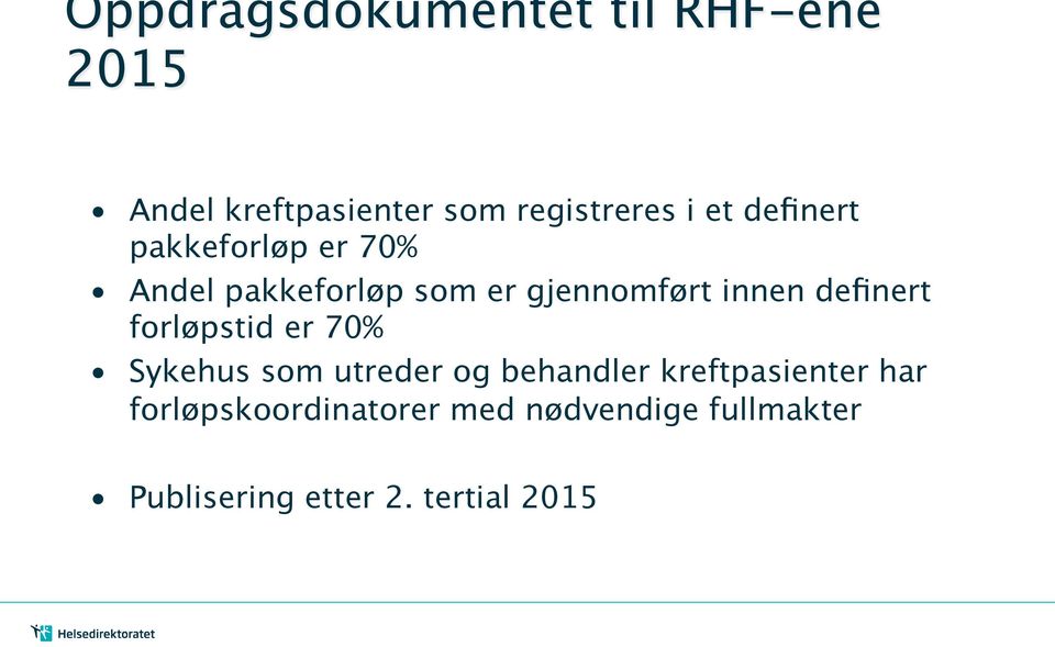 definert forløpstid er 70% Sykehus som utreder og behandler kreftpasienter