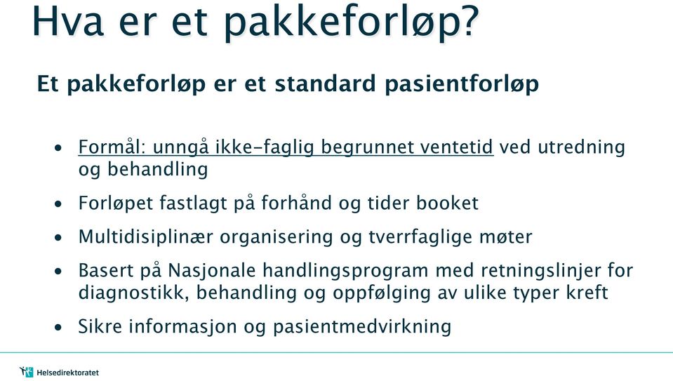 utredning og behandling Forløpet fastlagt på forhånd og tider booket Multidisiplinær organisering