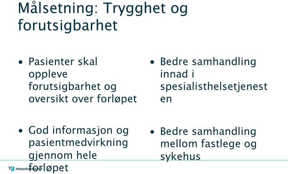 pasientmedvirkning gjennom hele forløpet Bedre samhandling innad