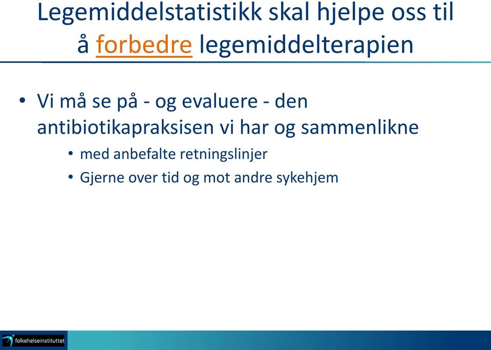 antibiotikapraksisen vi har og sammenlikne med