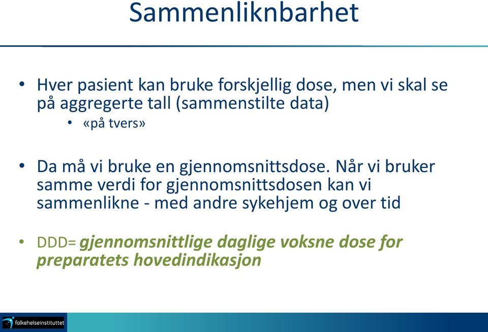 Når vi bruker samme verdi for gjennomsnittsdosen kan vi sammenlikne - med andre