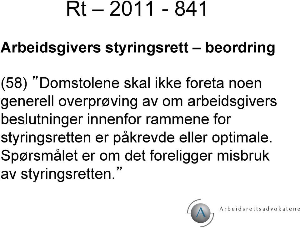 beslutninger innenfor rammene for styringsretten er påkrevde