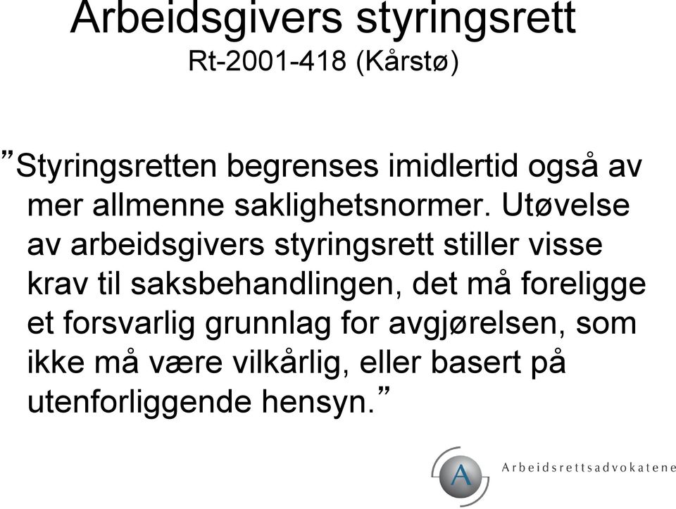 Utøvelse av arbeidsgivers styringsrett stiller visse krav til saksbehandlingen,