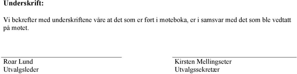 samsvar med det som ble vedtatt på møtet.