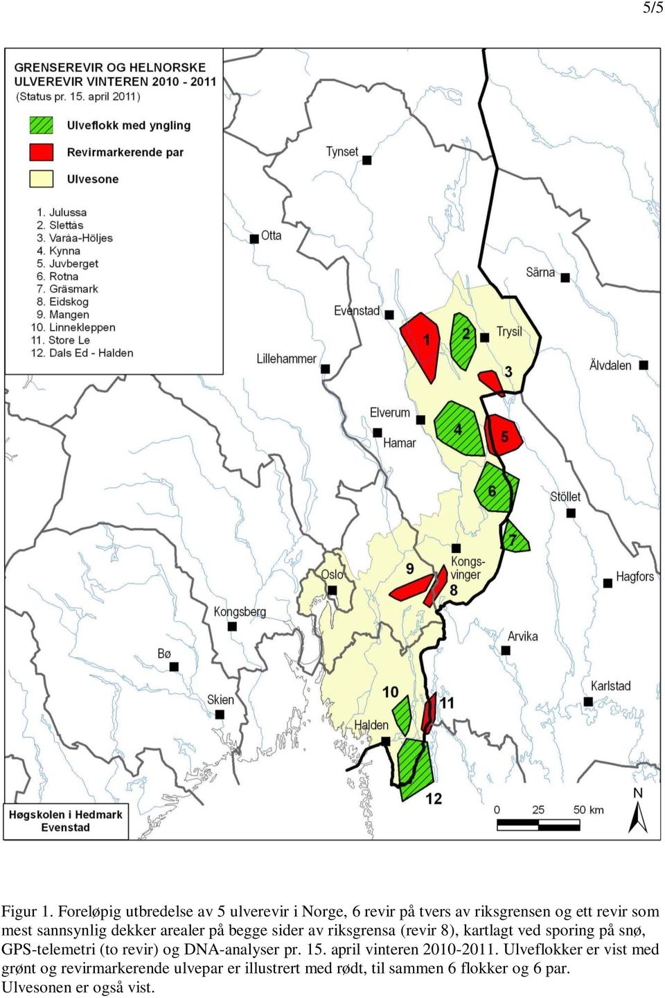 sannsynlig dekker arealer på begge sider av riksgrensa (revir 8), kartlagt ved sporing på snø,