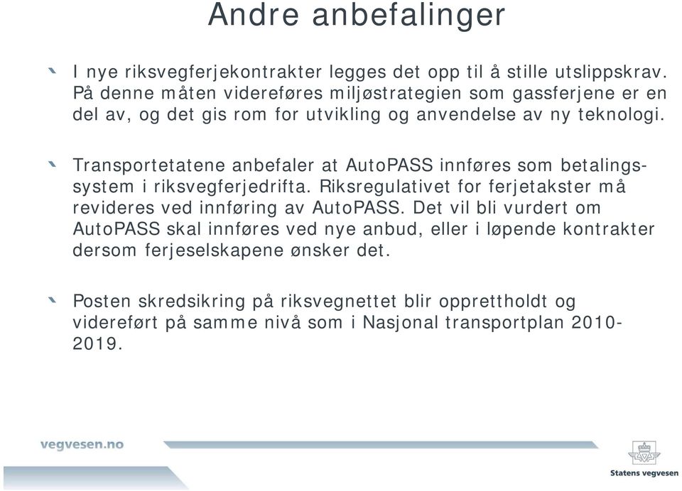 Transportetatene anbefaler at AutoPASS innføres som betalingssystem i riksvegferjedrifta.