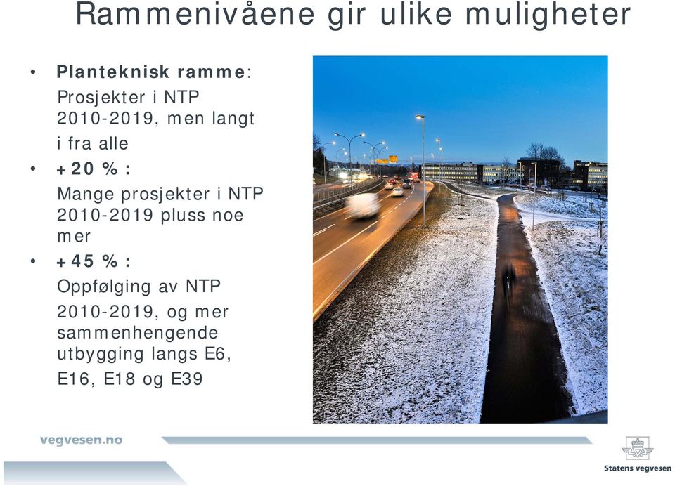 prosjekter i NTP 2010-2019 pluss noe mer +45 %: Oppfølging av