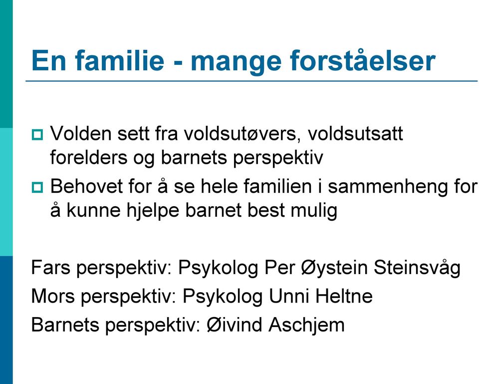 for å kunne hjelpe barnet best mulig Fars perspektiv: Psykolog Per Øystein