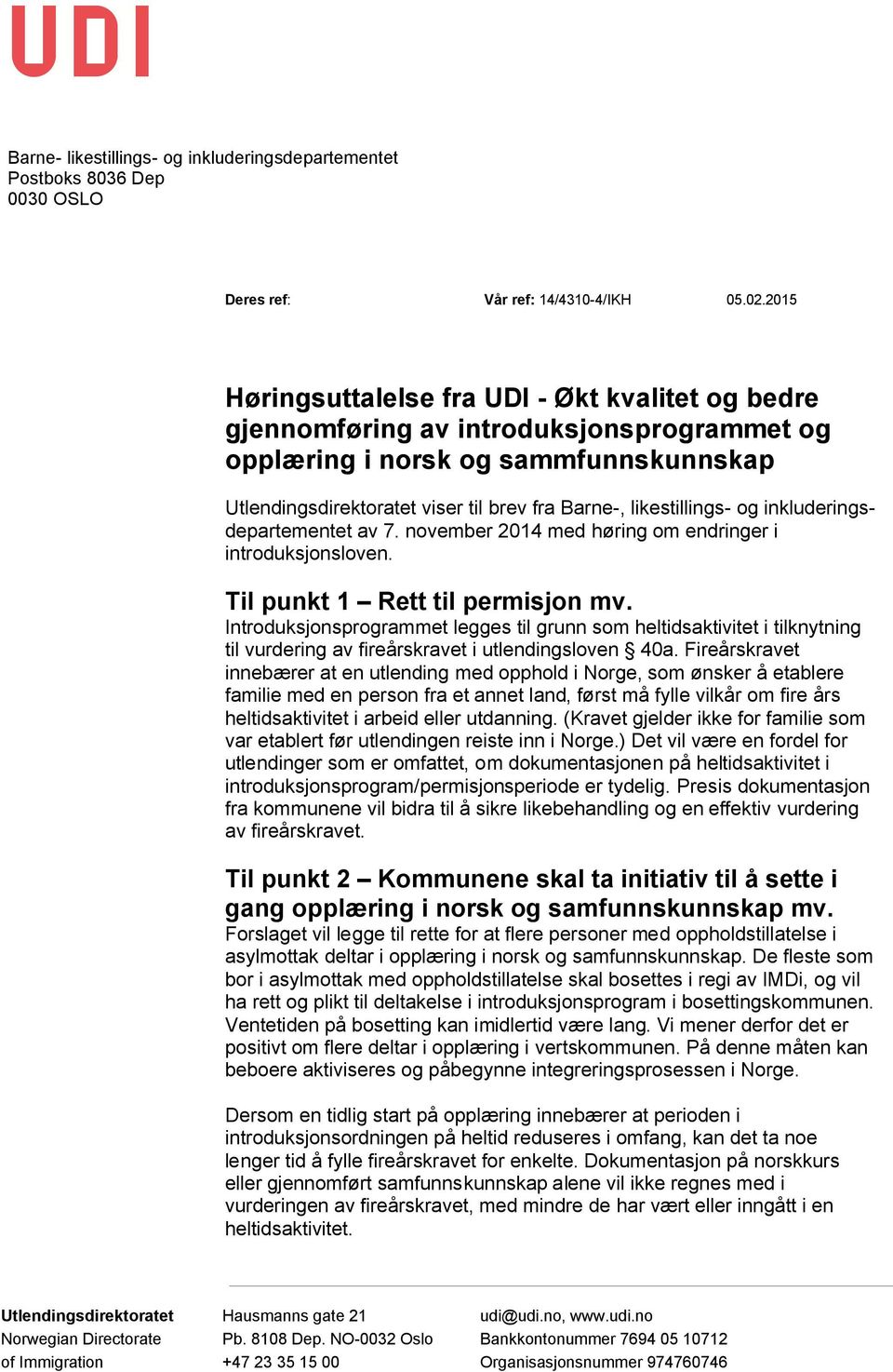 likestillings- og inkluderingsdepartementet av 7. november 2014 med høring om endringer i introduksjonsloven. Til punkt 1 Rett til permisjon mv.