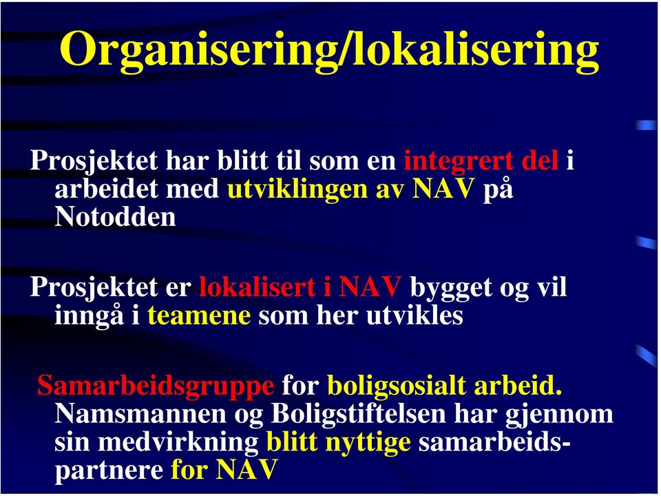 inngå i teamene som her utvikles Samarbeidsgruppe for boligsosialt arbeid.