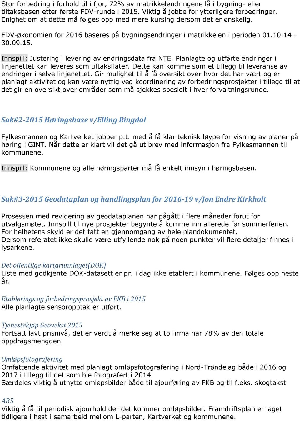 Innspill: Justering i levering av endringsdata fra NTE. Planlagte og utførte endringer i linjenettet kan leveres som tiltaksflater.