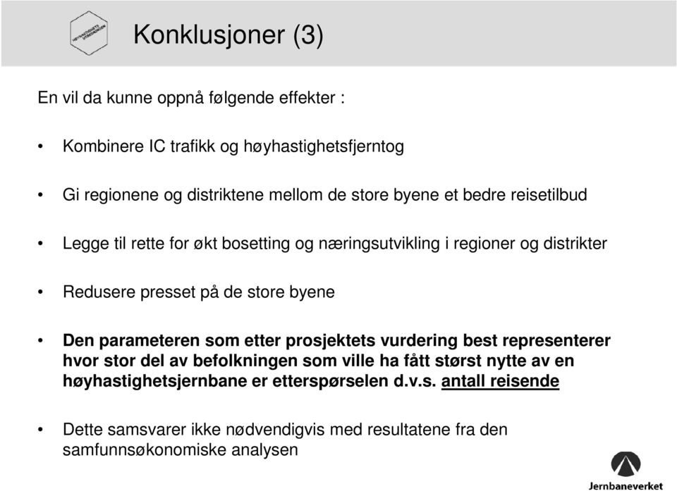 byene Den parameteren som etter prosjektets vurdering best representerer hvor stor del av befolkningen som ville ha fått størst nytte av en