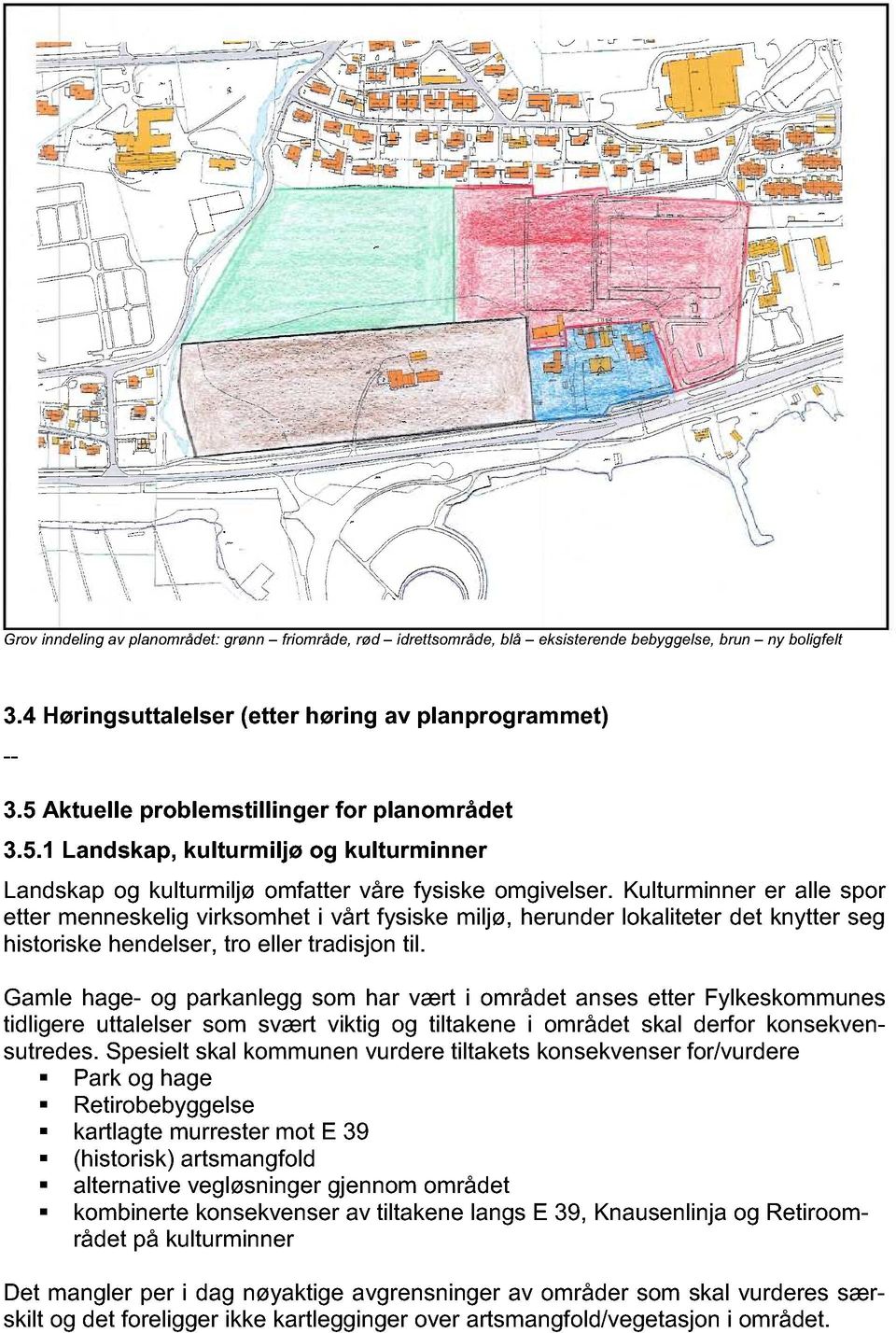 Kulturminner er alle spor etter menneskelig virksomhet i vårt fysiske miljø, herunder lokaliteter det knytter seg historiske hendelser, tro eller tradisjon til.