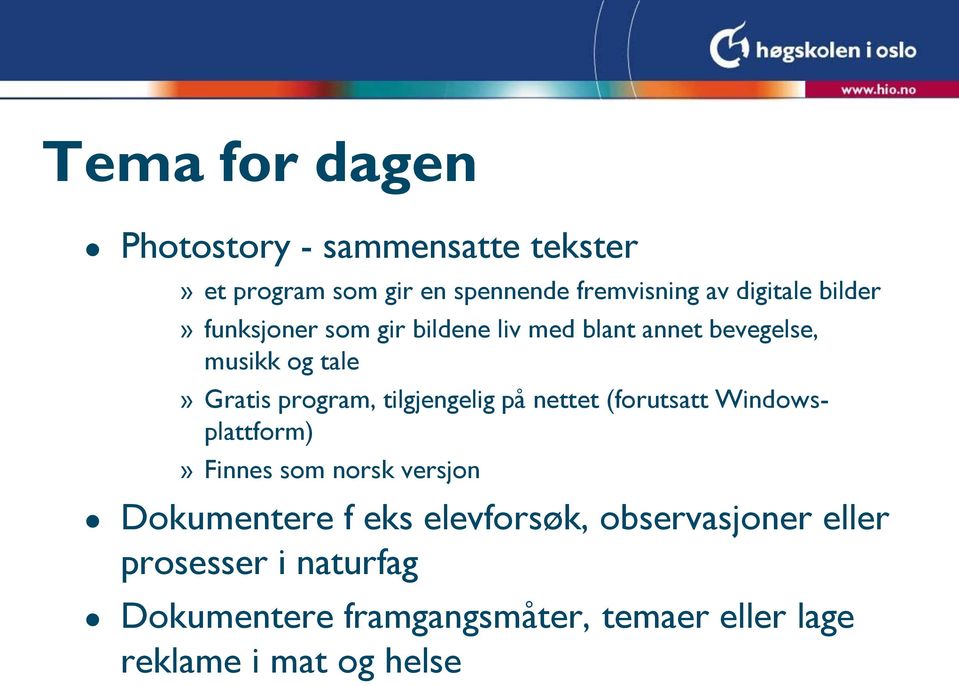 tilgjengelig på nettet (forutsatt Windowsplattform)» Finnes som norsk versjon Dokumentere f eks