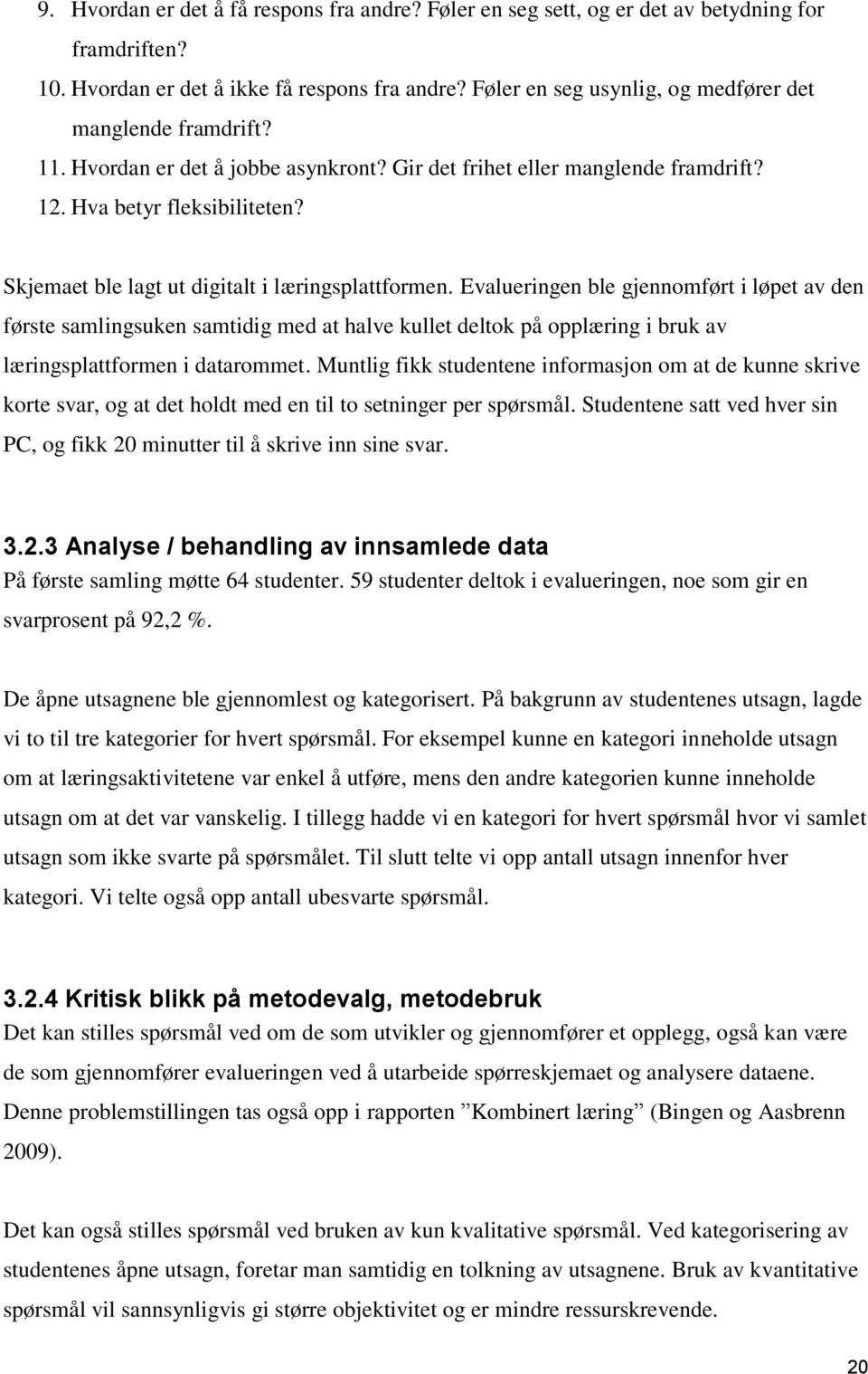 Skjemaet ble lagt ut digitalt i læringsplattformen.