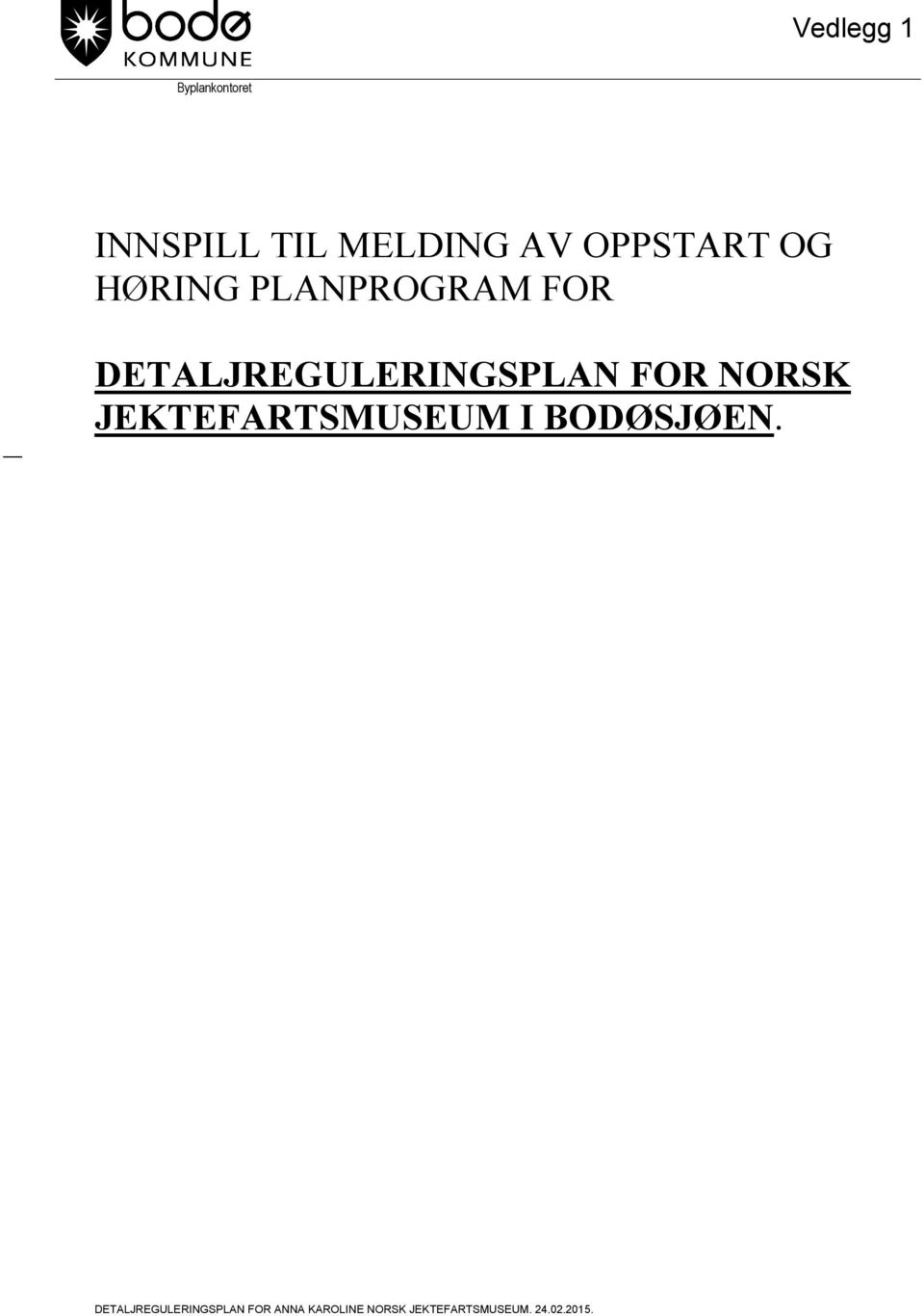 DETALJREGULERINGSPLAN FOR NORSK JEKTEFARTSMUSEUM I