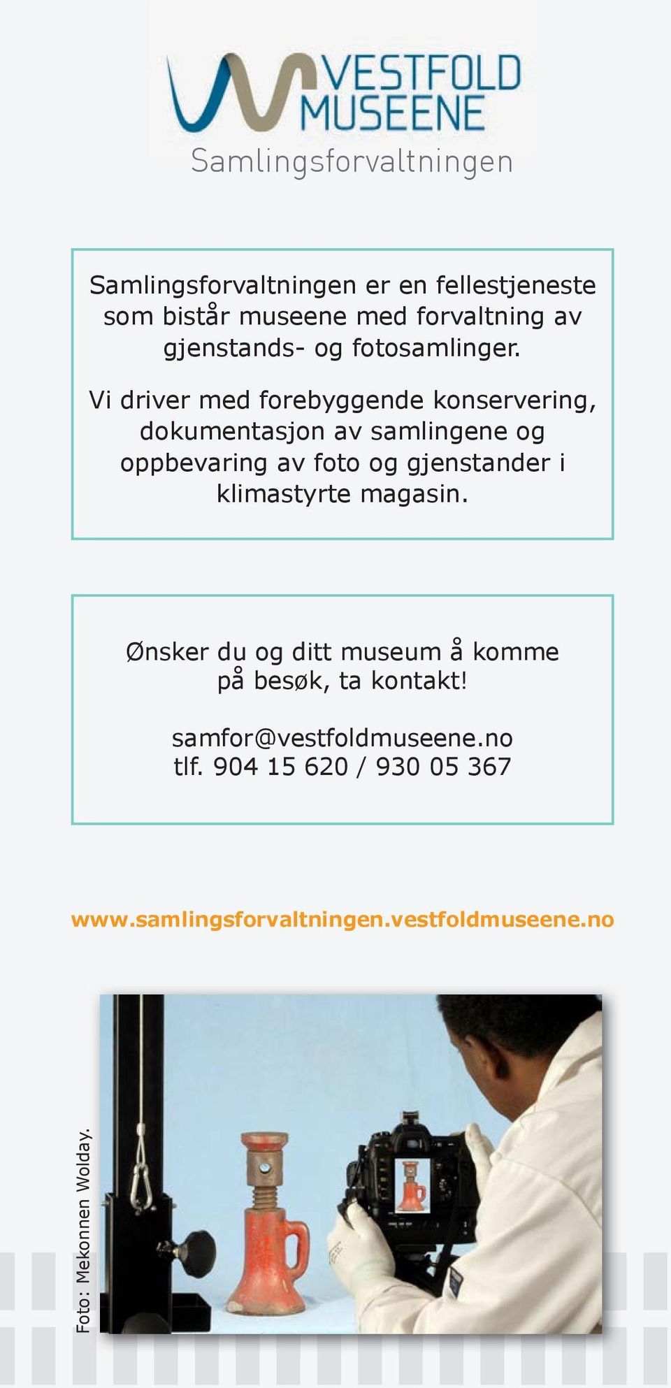 Vi driver med forebyggende konservering, dokumentasjon av samlingene og oppbevaring av foto og gjenstander i