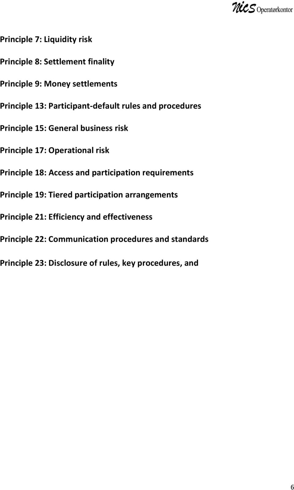 Principle 18: Access and participation requirements Principle 19: Tiered participation arrangements Principle 21:
