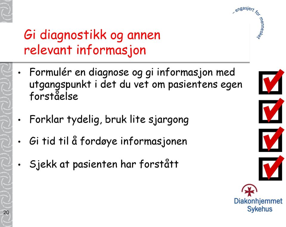 pasientens egen forståelse Forklar tydelig, bruk lite sjargong