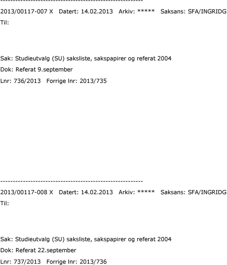 2004 Dok: Referat 9.september Lnr: 736/2013 Forrige lnr: 2013/735 2013/00117-008 X Datert: 14.02.