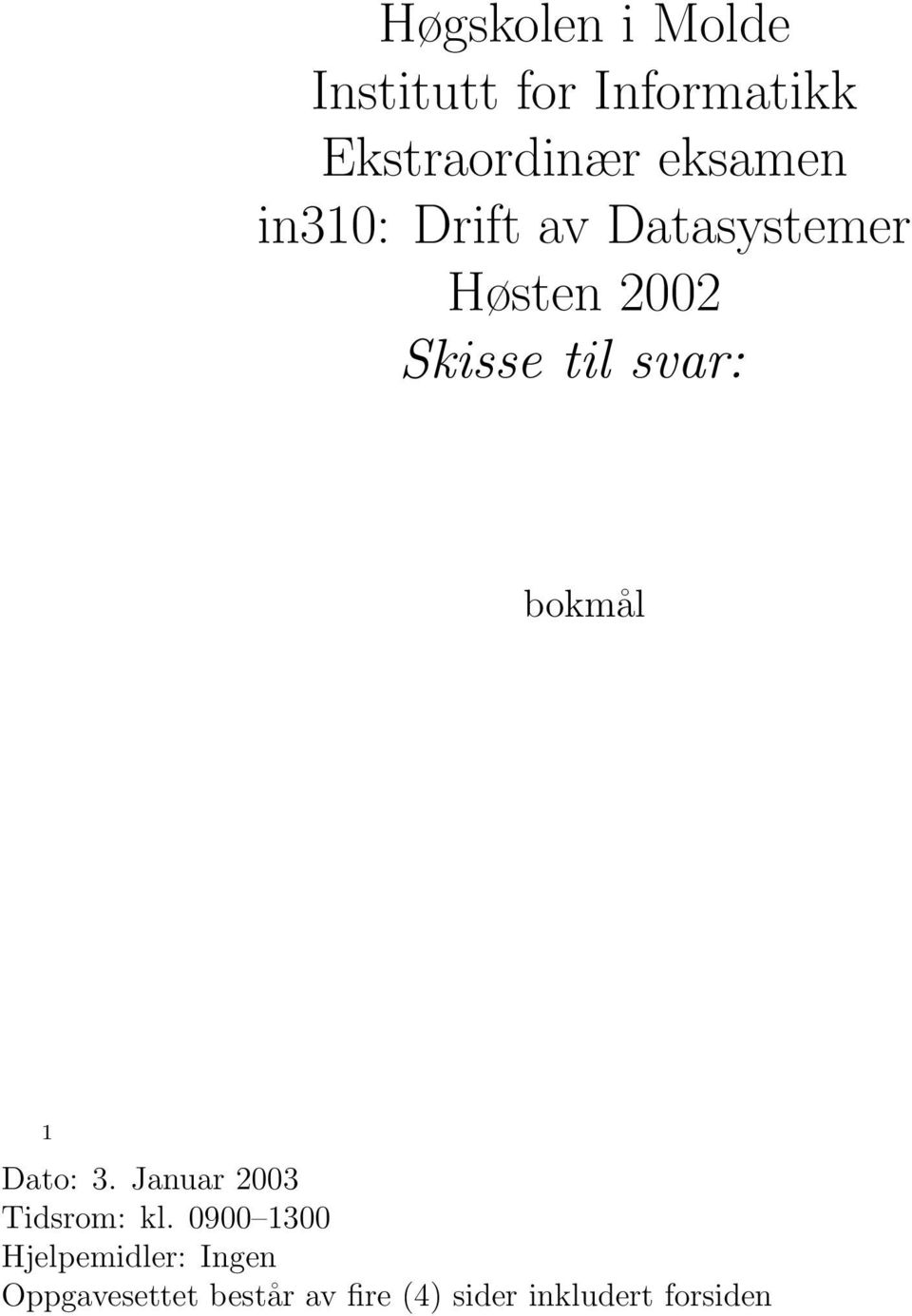 svar: bokmål 1 Dato: 3. Januar 2003 Tidsrom: kl.