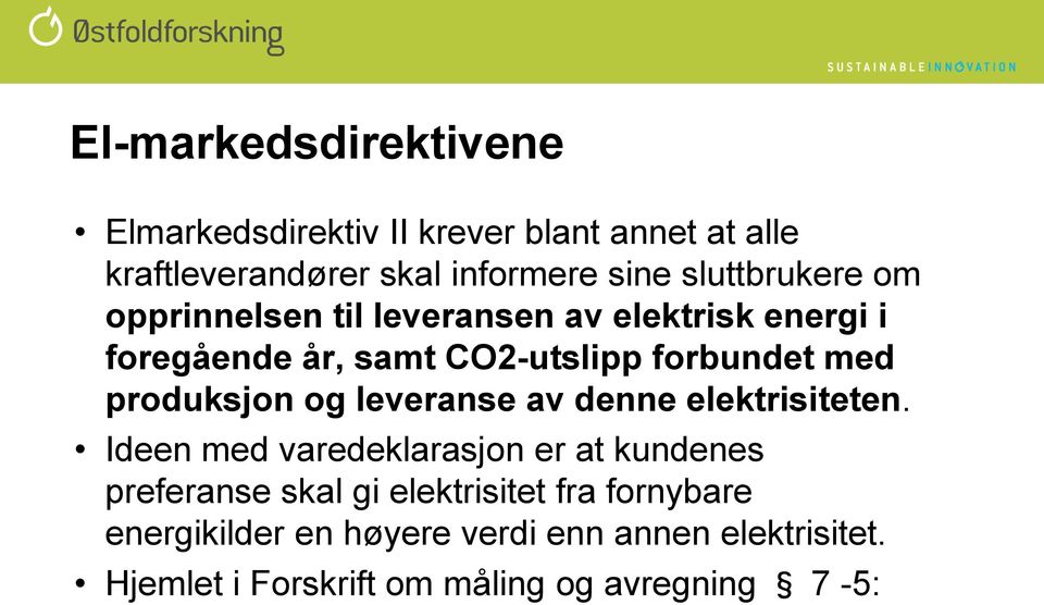 produksjon og leveranse av denne elektrisiteten.